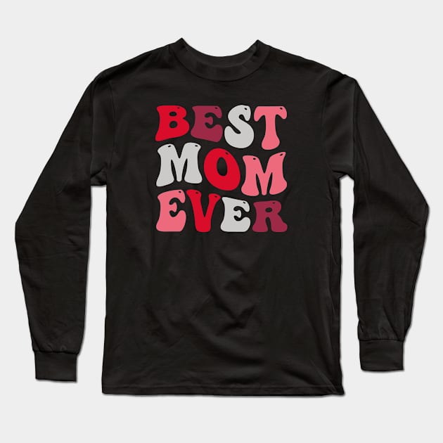 Best Mom Ever Long Sleeve T-Shirt by funkymonkeytees